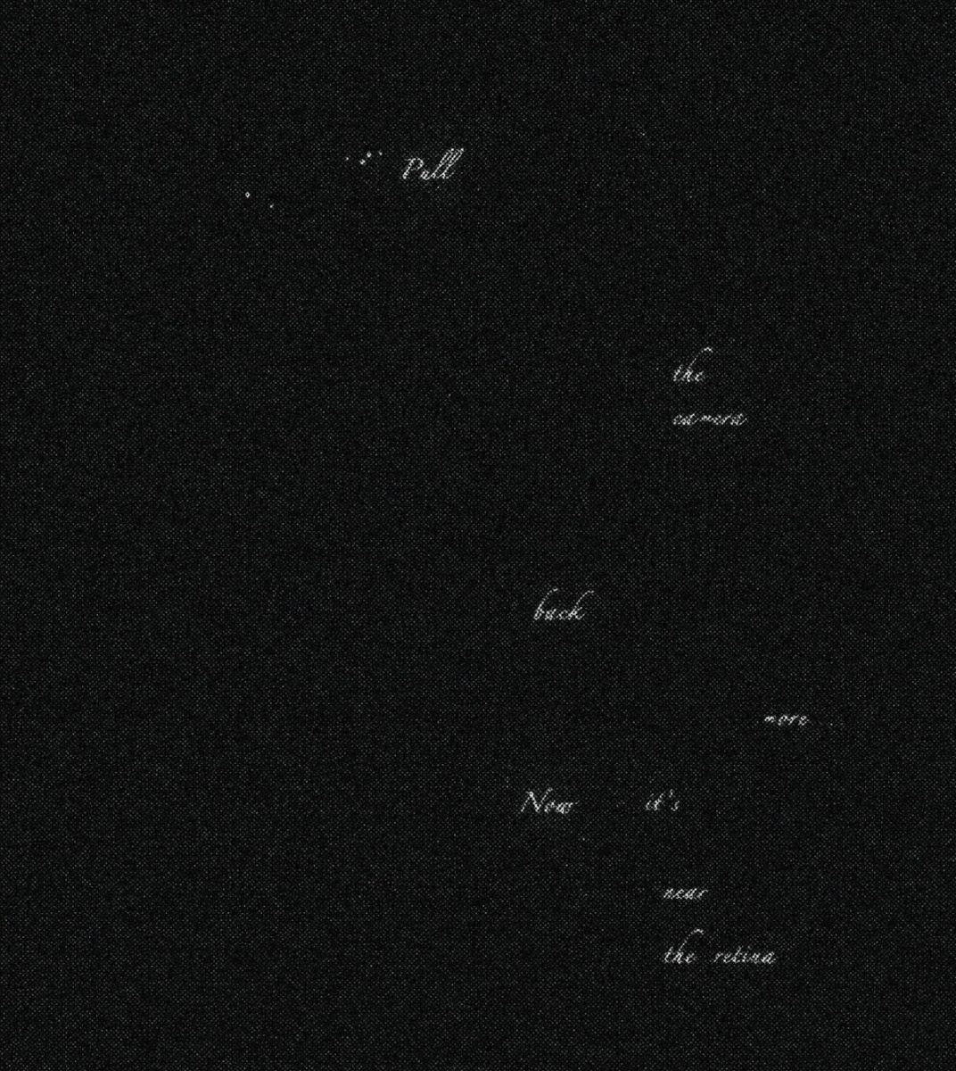 Pull the camera back more…Now it’s near the retina